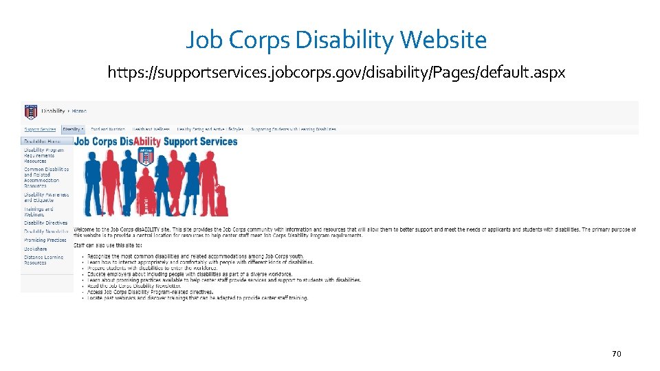 Job Corps Disability Website https: //supportservices. jobcorps. gov/disability/Pages/default. aspx 70 
