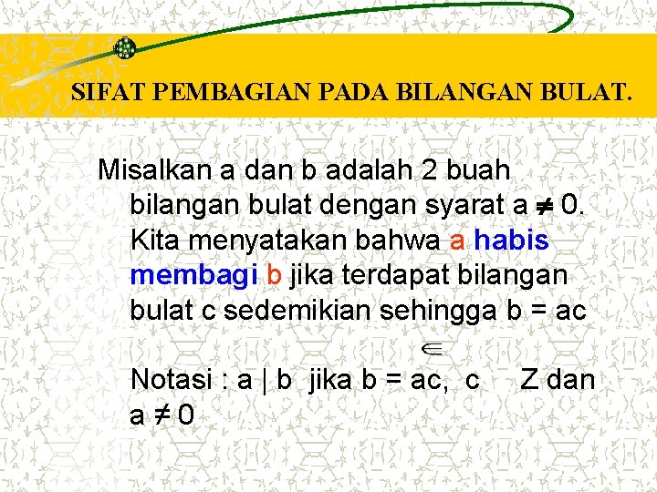 SIFAT PEMBAGIAN PADA BILANGAN BULAT. Misalkan a dan b adalah 2 buah bilangan bulat