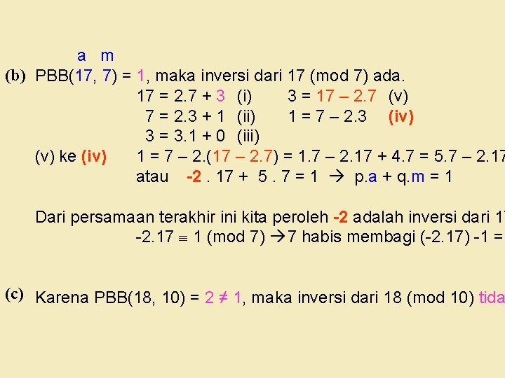 a m (b) PBB(17, 7) = 1, maka inversi dari 17 (mod 7) ada.