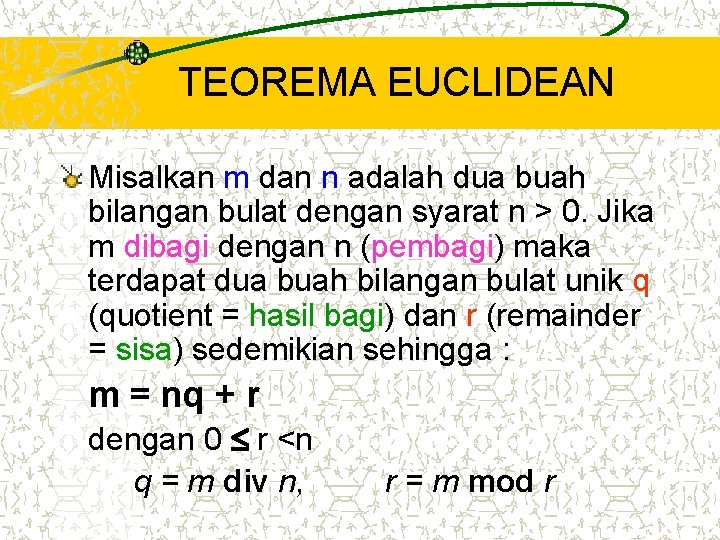 TEOREMA EUCLIDEAN Misalkan m dan n adalah dua buah bilangan bulat dengan syarat n TEOREMA EUCLIDEAN Misalkan m dan n adalah dua buah bilangan bulat dengan syarat n