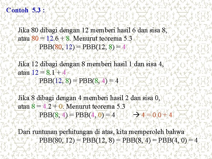 Contoh 5. 3 : Jika 80 dibagi dengan 12 memberi hasil 6 dan sisa