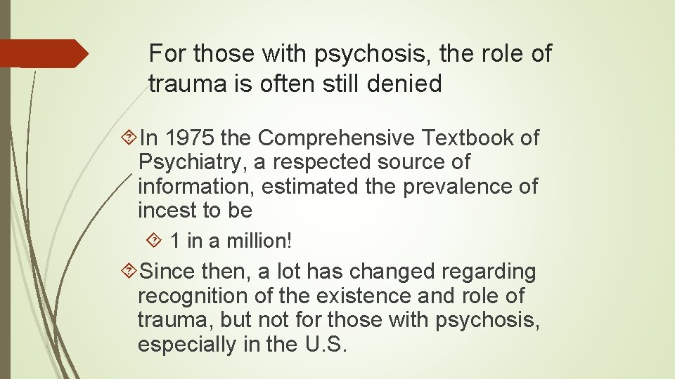 For those with psychosis, the role of trauma is often still denied In 1975