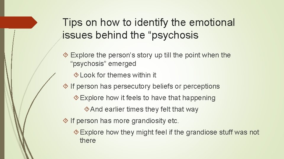 Tips on how to identify the emotional issues behind the “psychosis Explore the person’s