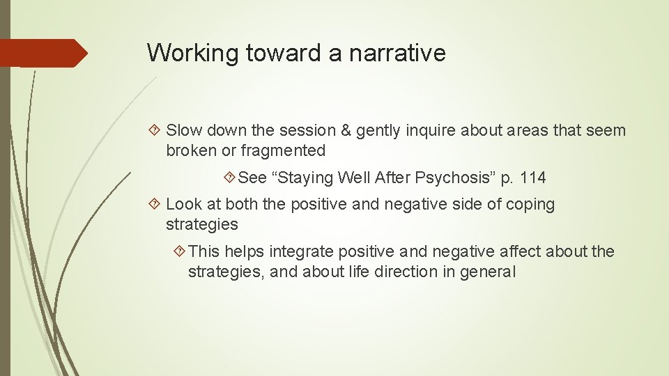 Working toward a narrative Slow down the session & gently inquire about areas that