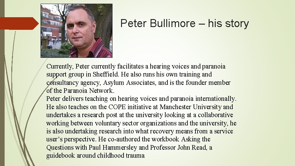 Peter Bullimore – his story Currently, Peter currently facilitates a hearing voices and paranoia