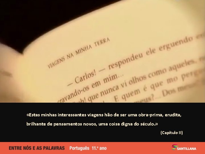  «Estas minhas interessantes viagens hão de ser uma obra-prima, erudita, brilhante de pensamentos