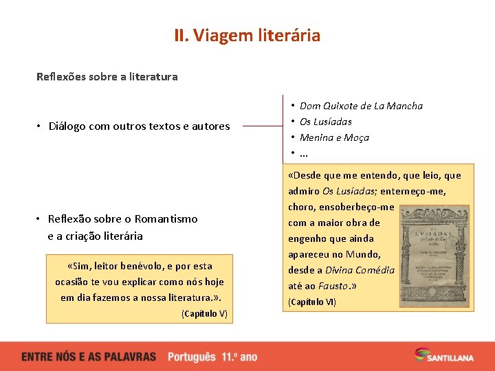 II. Viagem literária Reflexões sobre a literatura Dom Quixote de La Mancha Os Lusíadas