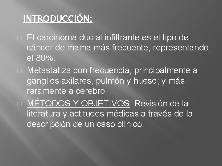 INTRODUCCIÓN: � � � El carcinoma ductal infiltrante es el tipo de cáncer de