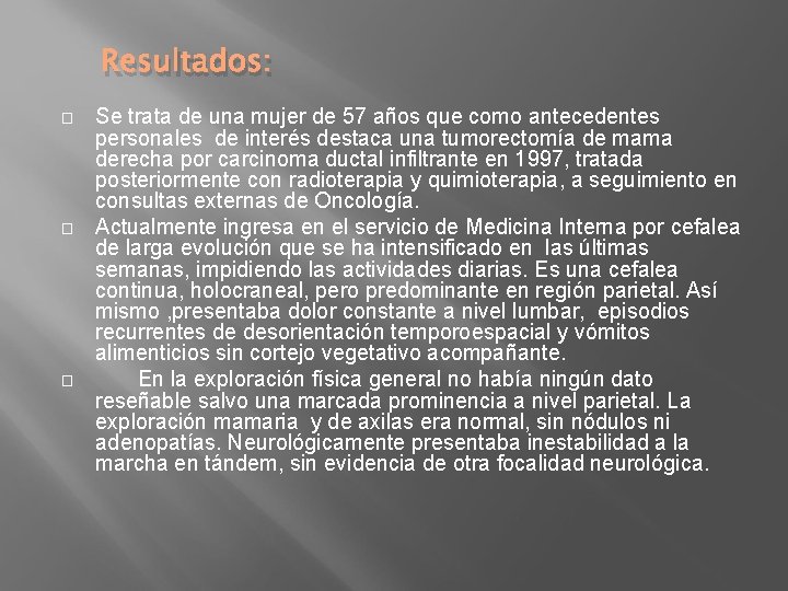Resultados: � � � Se trata de una mujer de 57 años que como