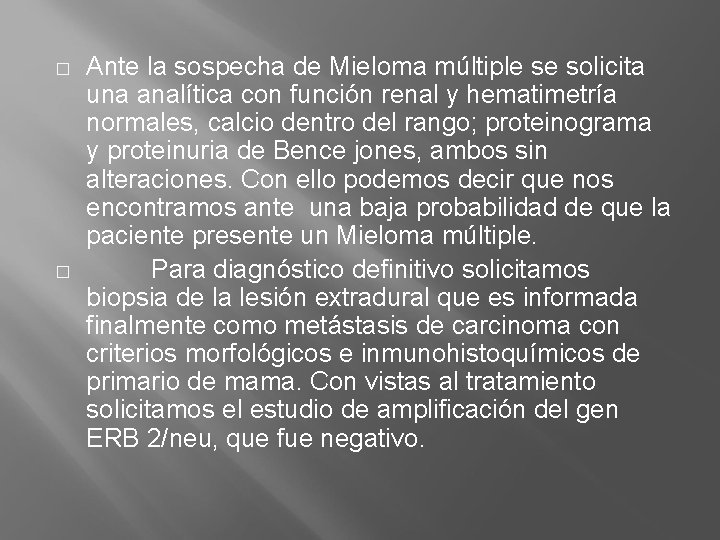 � � Ante la sospecha de Mieloma múltiple se solicita una analítica con función