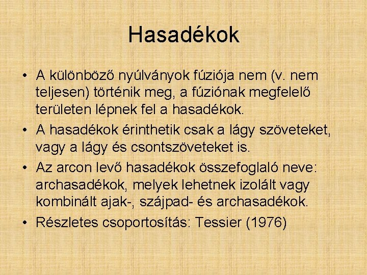 Hasadékok • A különböző nyúlványok fúziója nem (v. nem teljesen) történik meg, a fúziónak