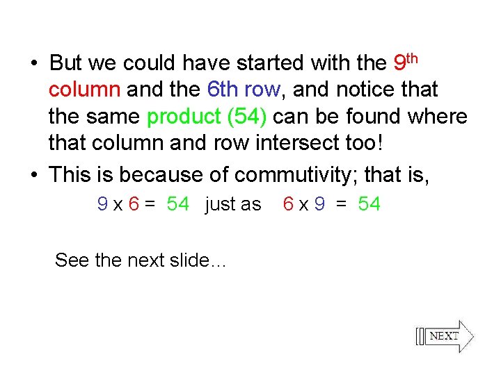  • But we could have started with the 9 th column and the