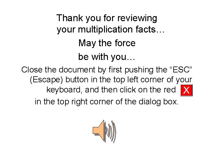 Thank you for reviewing your multiplication facts… May the force be with you… Close