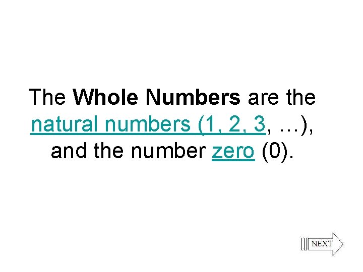 The Whole Numbers are the natural numbers (1, 2, 3, …), and the number