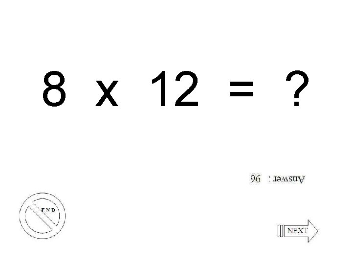 8 x 12 = ? 
