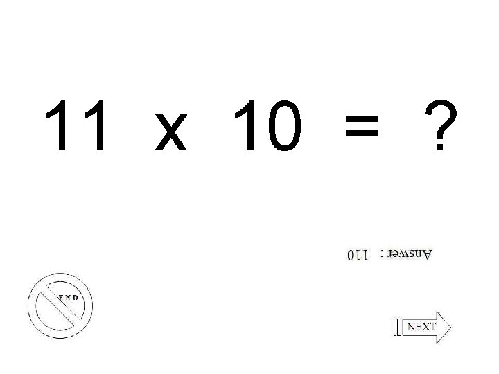11 x 10 = ? 