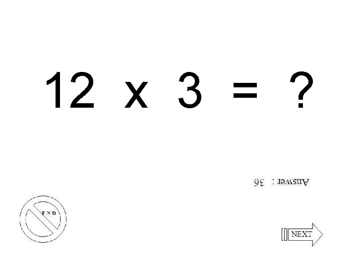 12 x 3 = ? 