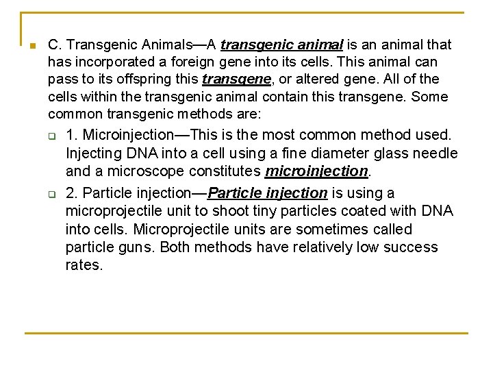 n C. Transgenic Animals—A transgenic animal is an animal that has incorporated a foreign