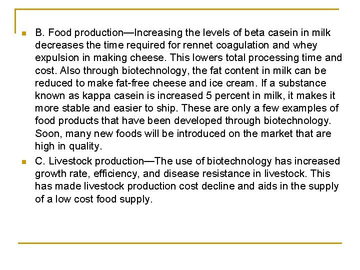 n n B. Food production—Increasing the levels of beta casein in milk decreases the