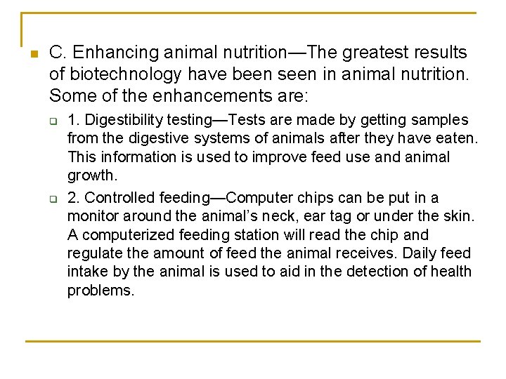 n C. Enhancing animal nutrition—The greatest results of biotechnology have been seen in animal