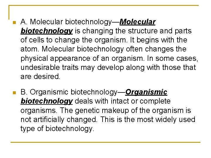 n A. Molecular biotechnology—Molecular biotechnology is changing the structure and parts of cells to