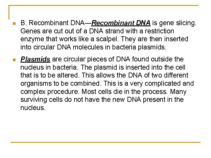 n B. Recombinant DNA—Recombinant DNA is gene slicing. Genes are cut of a DNA