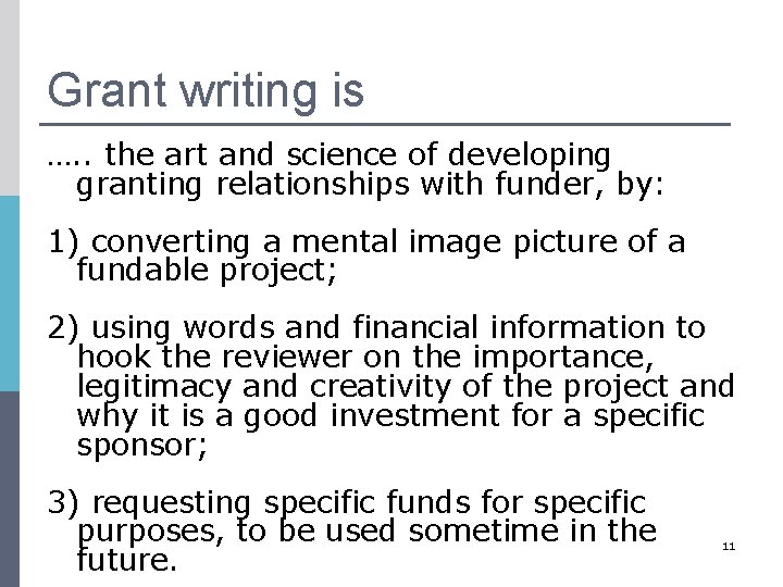 Grant writing is …. . the art and science of developing granting relationships with