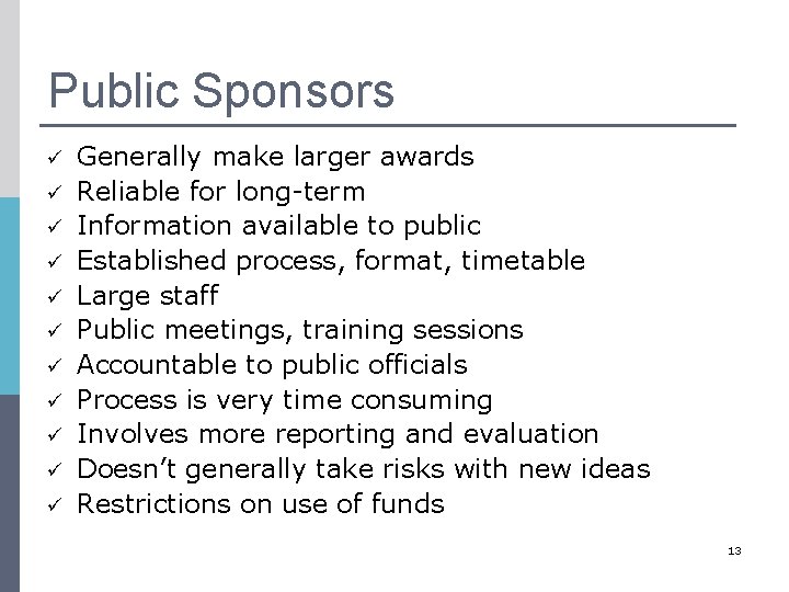 Public Sponsors ü ü ü Generally make larger awards Reliable for long-term Information available