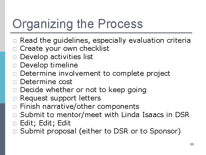 Organizing the Process p p p Read the guidelines, especially evaluation criteria Create your