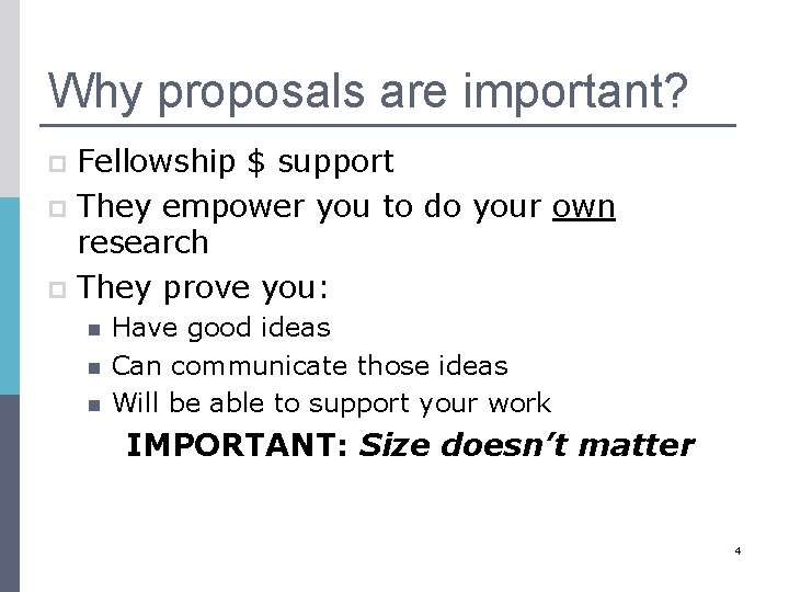 Why proposals are important? Fellowship $ support p They empower you to do your