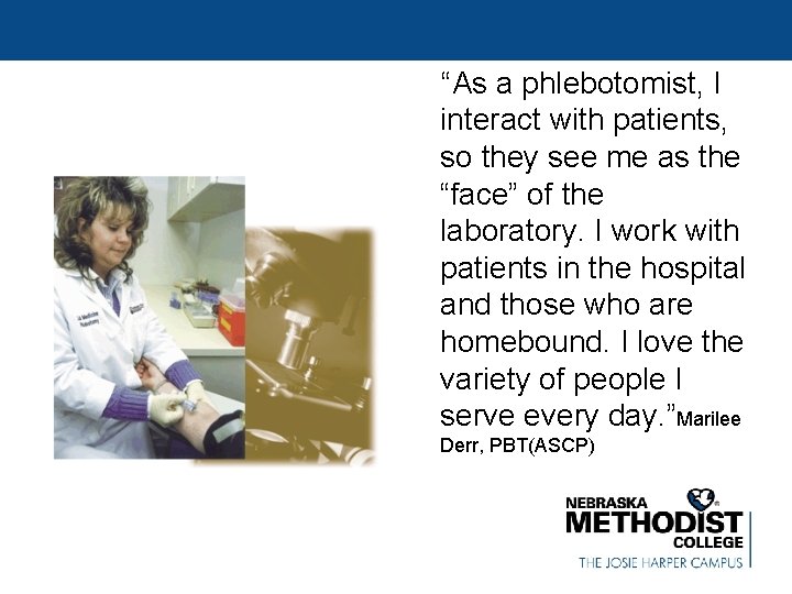 “As a phlebotomist, I interact with patients, so they see me as the “face”