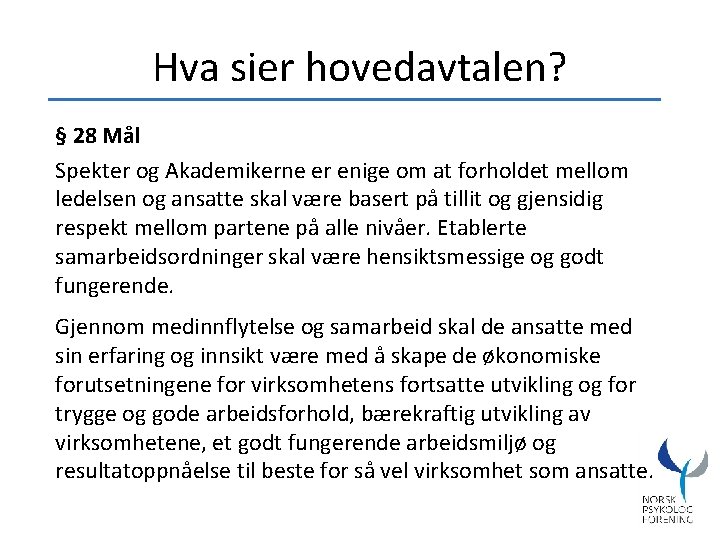 Hva sier hovedavtalen? § 28 Mål Spekter og Akademikerne er enige om at forholdet