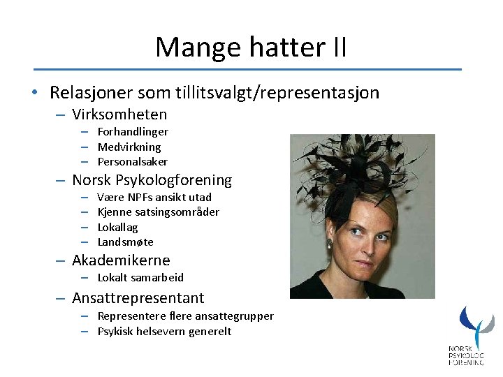 Mange hatter II • Relasjoner som tillitsvalgt/representasjon – Virksomheten – Forhandlinger – Medvirkning –