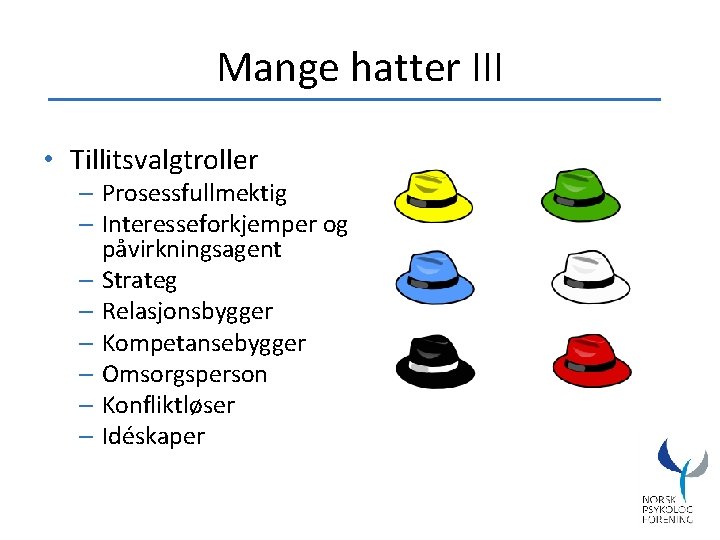 Mange hatter III • Tillitsvalgtroller – Prosessfullmektig – Interesseforkjemper og påvirkningsagent – Strateg –