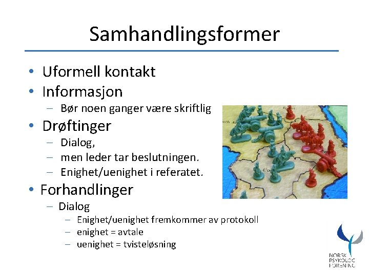 Samhandlingsformer • Uformell kontakt • Informasjon – Bør noen ganger være skriftlig • Drøftinger