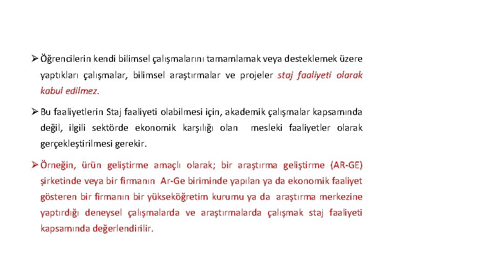 Ø Öğrencilerin kendi bilimsel çalışmalarını tamamlamak veya desteklemek üzere yaptıkları çalışmalar, bilimsel araştırmalar ve