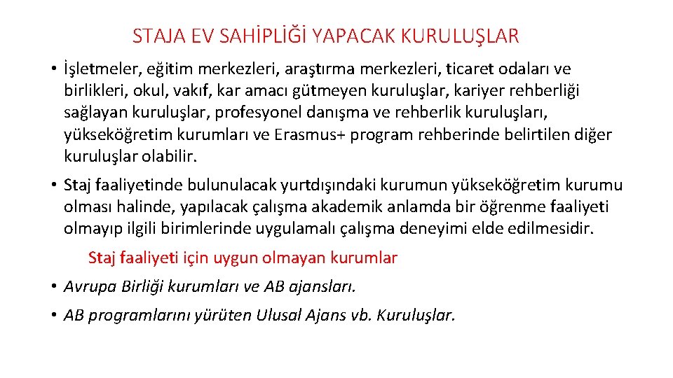 STAJA EV SAHİPLİĞİ YAPACAK KURULUŞLAR • İşletmeler, eğitim merkezleri, araştırma merkezleri, ticaret odaları ve