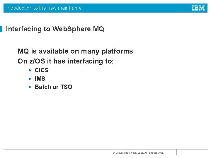 Introduction to the new mainframe Interfacing to Web. Sphere MQ MQ is available on Introduction to the new mainframe Interfacing to Web. Sphere MQ MQ is available on