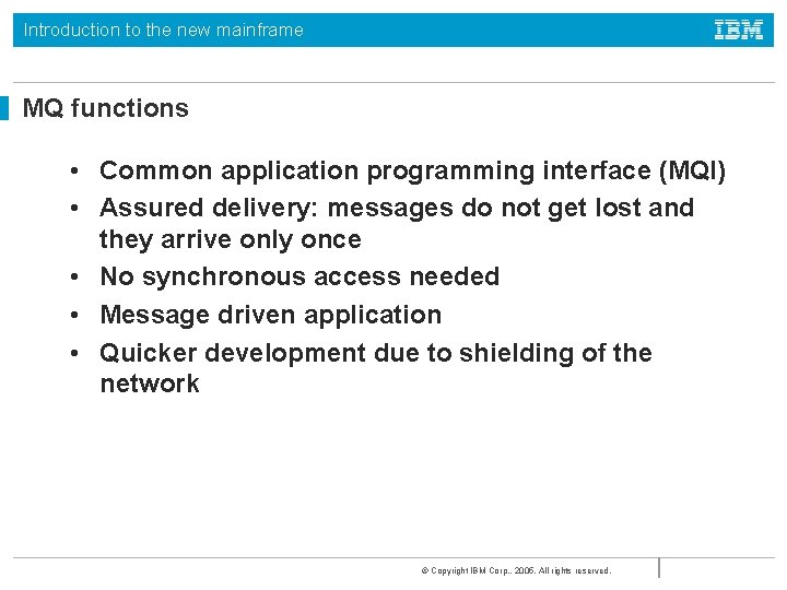 Introduction to the new mainframe MQ functions • Common application programming interface (MQI) • Introduction to the new mainframe MQ functions • Common application programming interface (MQI) •