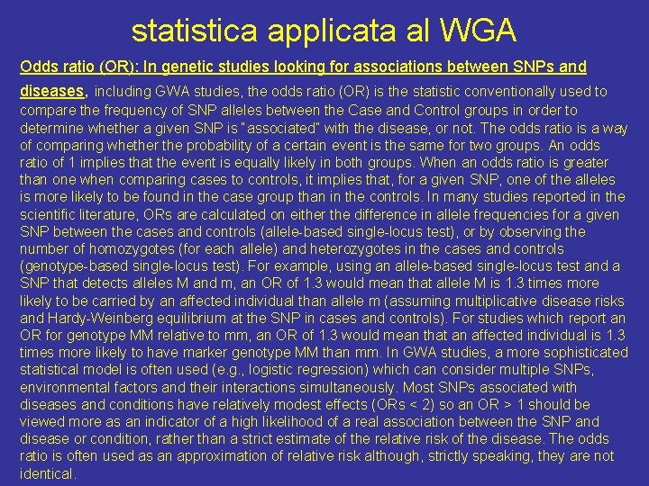 statistica applicata al WGA Odds ratio (OR): In genetic studies looking for associations between