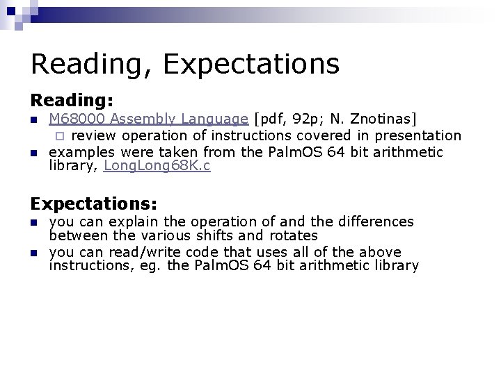 Reading, Expectations Reading: n n M 68000 Assembly Language [pdf, 92 p; N. Znotinas]
