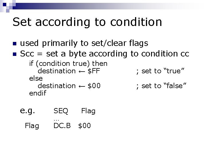 Set according to condition n n used primarily to set/clear flags Scc = set