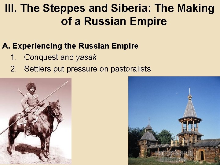 III. The Steppes and Siberia: The Making of a Russian Empire A. Experiencing the