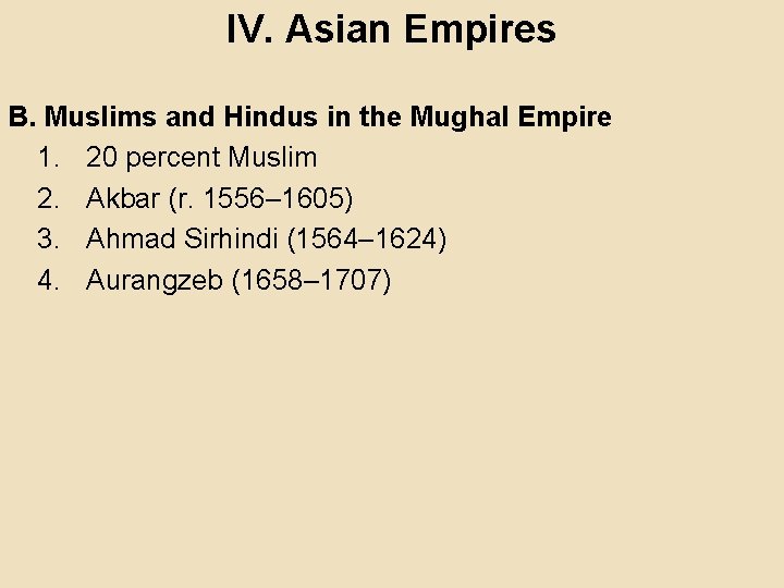 IV. Asian Empires B. Muslims and Hindus in the Mughal Empire 1. 20 percent