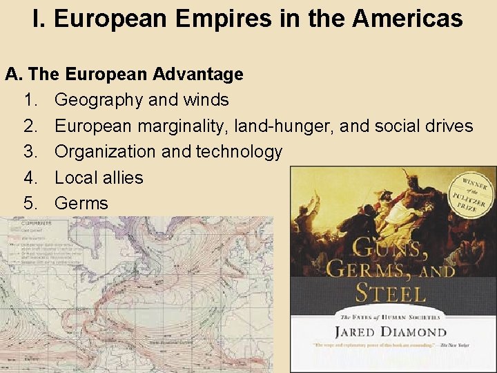 I. European Empires in the Americas A. The European Advantage 1. Geography and winds