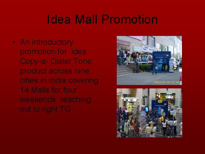 Idea Mall Promotion • An introductory promotion for idea Copy-a- Dialer Tone product across