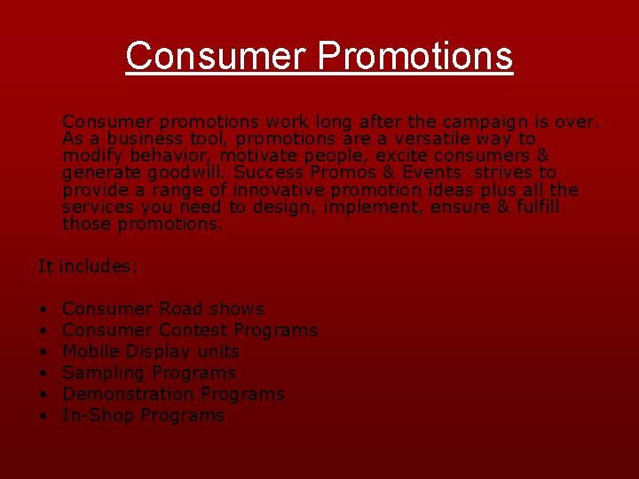 Consumer Promotions Consumer promotions work long after the campaign is over. As a business