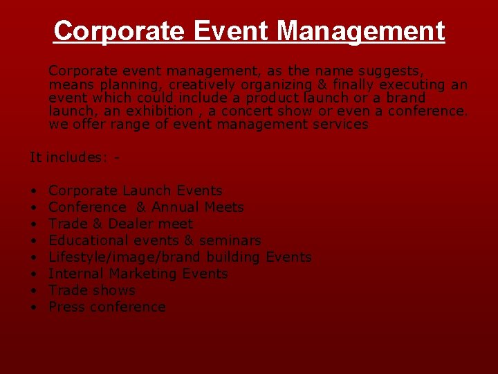 Corporate Event Management Corporate event management, as the name suggests, means planning, creatively organizing