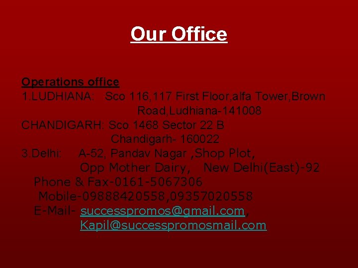 Our Office Operations office 1. LUDHIANA: Sco 116, 117 First Floor, alfa Tower, Brown