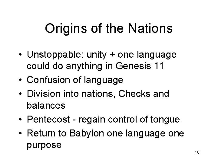 Origins of the Nations • Unstoppable: unity + one language could do anything in